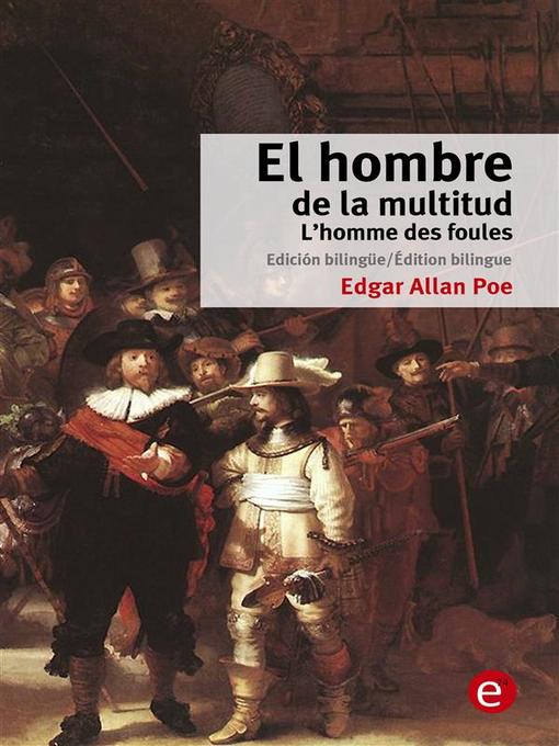 Title details for El hombre de la multitud/L'homme des foules by Edgar Allan Poe - Available